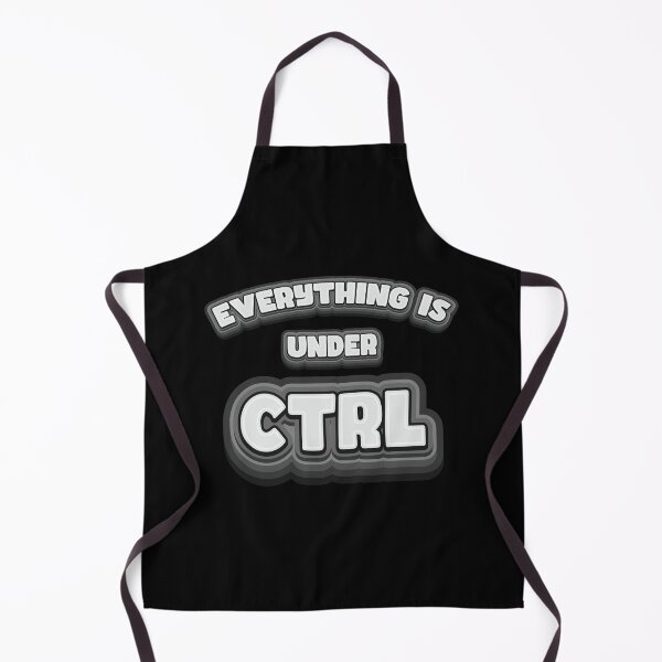 Item preview, Everything Is Under Ctrl - Geek Humor designed and sold by Whimsical Thinker.