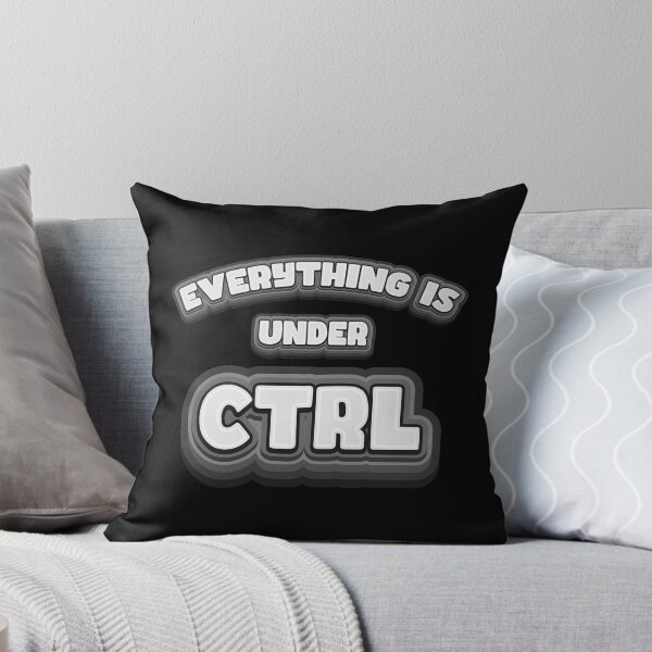 Item preview, Everything Is Under Ctrl - Geek Humor designed and sold by Whimsical  Thinker.