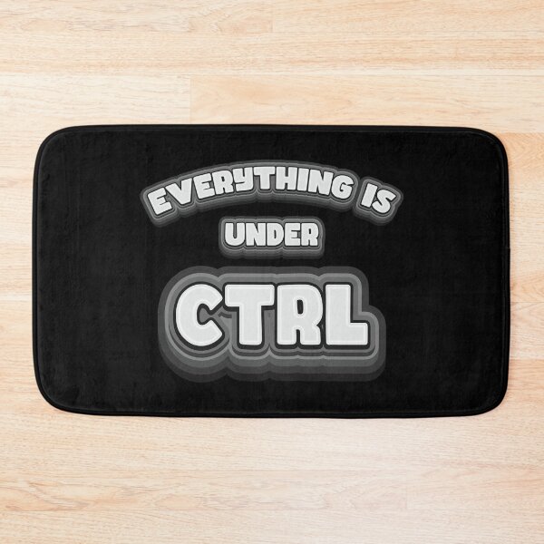 Item preview, Everything Is Under Ctrl - Geek Humor designed and sold by Whimsical  Thinker.