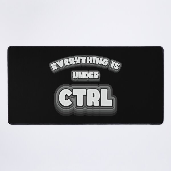 Item preview, Everything Is Under Ctrl - Geek Humor designed and sold by Whimsical  Thinker.