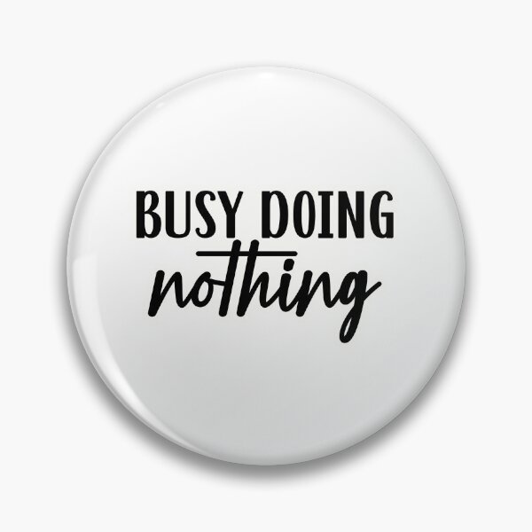 Item preview, Busy doing nothing designed and sold by Made-by-Gus.