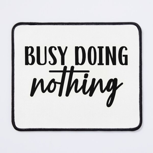 Item preview, Busy doing nothing designed and sold by Made-by-Gus.