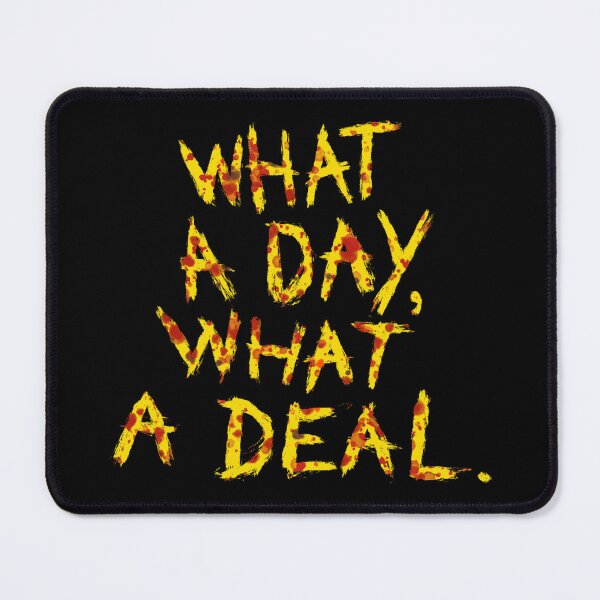 Item preview, What a day, What a deal. Mad Max Furiosa Dementus Quote designed and sold by Wutter.