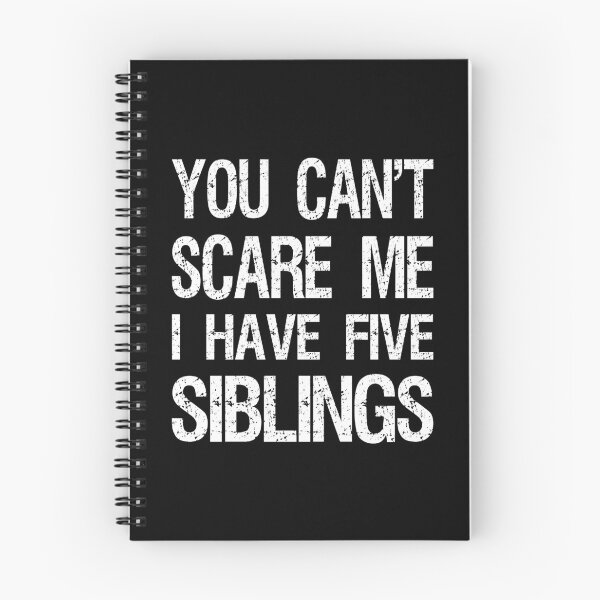 Item preview, You Can't Scare Me I Have Five Siblings II designed and sold by Lemon Pepper.