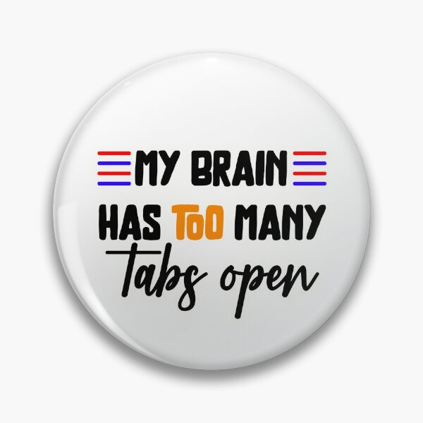 Item preview, My brain has too many tabs open designed and sold by Made-by-Gus.