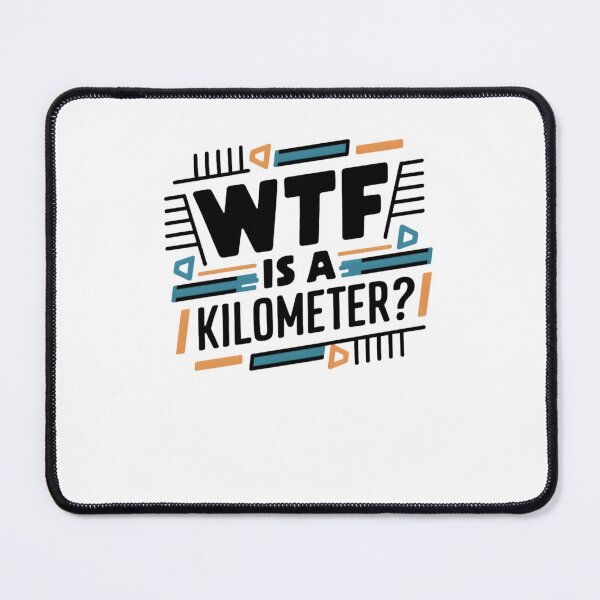 Item preview, WTF Is a Kilometer designed and sold by TahfahTk.
