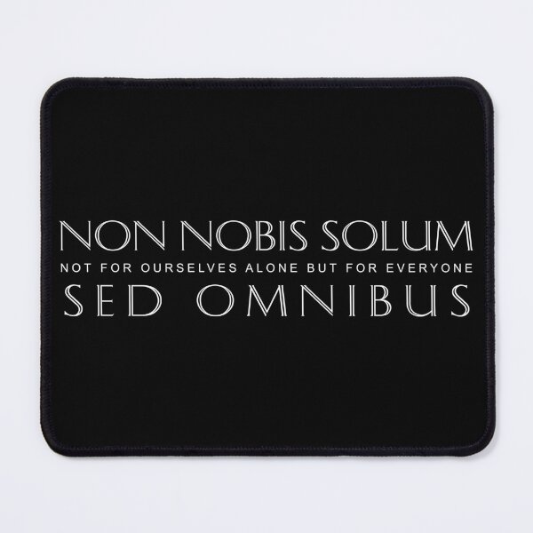 Item preview, White Non Nobis Solum Sed Omnibus (Not For Ourselves Alone But For Everyone) designed and sold by Elvin Dantes.