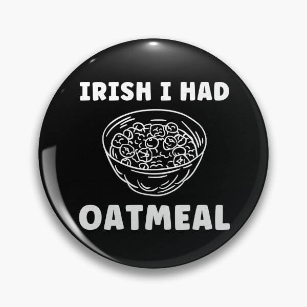 Item preview, Irish I Had Oatmeal Funny Oatmeal Lover designed and sold by BlueBerry-Pengu.