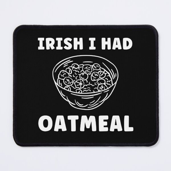 Item preview, Irish I Had Oatmeal Funny Oatmeal Lover designed and sold by BlueBerry-Pengu.
