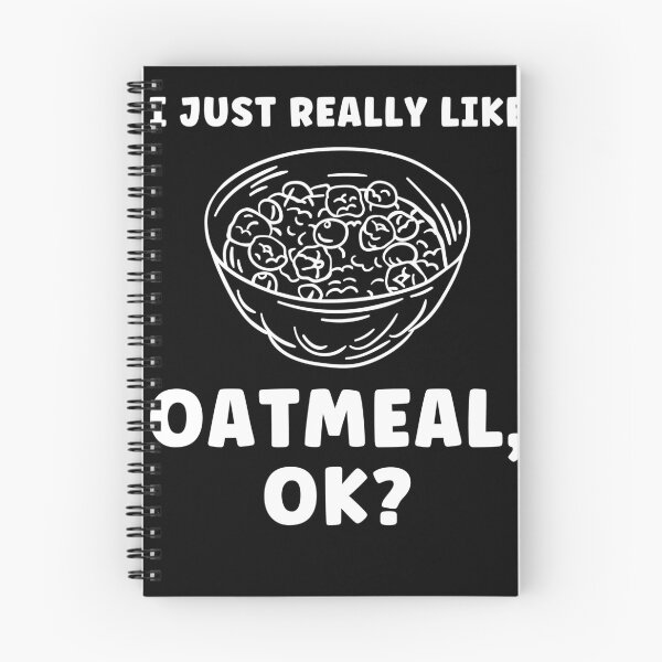 Item preview, I Just Really Like Oatmeal, OK? Oatmeal Lover designed and sold by BlueBerry-Pengu.