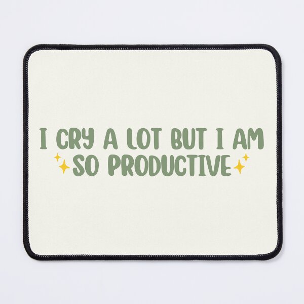 Item preview, I cry a lot but I am so productive designed and sold by Neadoodles.