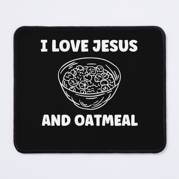 Item preview, I Love Jesus and Oatmeal Funny Oatmeal Lover designed and sold by BlueBerry-Pengu.