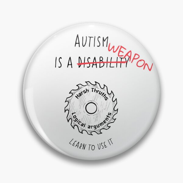 Item preview, Autism is a Weapon Funny Sarcastic T-shirt, Sticker, Pin designed and sold by NastyVirtuoso.