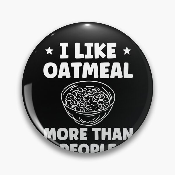 Item preview, I Like Oatmeal More Than People Oatmeal Lover designed and sold by BlueBerry-Pengu.
