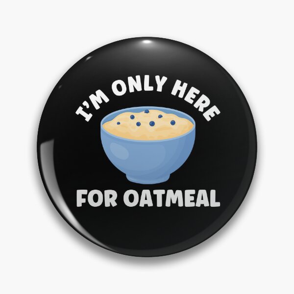 Item preview, I'm Only Here For Oatmeal Funny Oatmeal designed and sold by BlueBerry-Pengu.