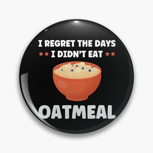 Item preview, I Regret the Days I Didn't Eat Oatmeal Funny Oatmeal Lover designed and sold by BlueBerry-Pengu.