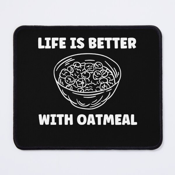 Item preview, Life Is Better With Oatmeal Funny Oatmeal Lover designed and sold by BlueBerry-Pengu.