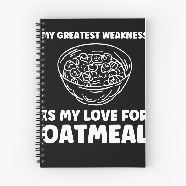 Item preview, My Greatest Weakness is my Love for Oatmeal Funny designed and sold by BlueBerry-Pengu.