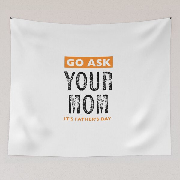 Item preview, go ask your mom it’s father’s day dad jokes designed and sold by KingaDesigns.