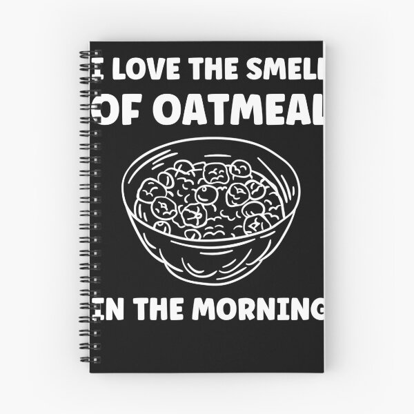 Item preview, I Love The Smell of Oatmeal in the Morning Oatmeal Lover designed and sold by BlueBerry-Pengu.