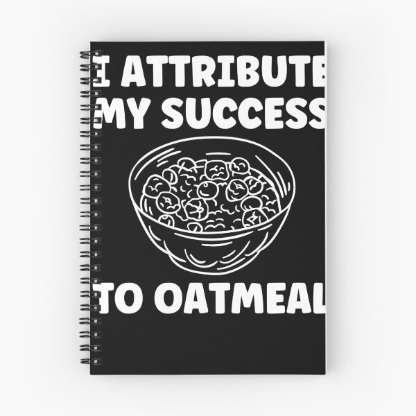 Item preview, I Attribute my Success to Oatmeal Funny Oatmeal Lover designed and sold by BlueBerry-Pengu.