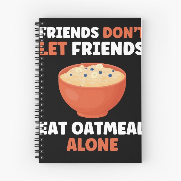 Item preview, Friends don't let Friends eat Oatmeal Alone Funny Oatmeal designed and sold by BlueBerry-Pengu.