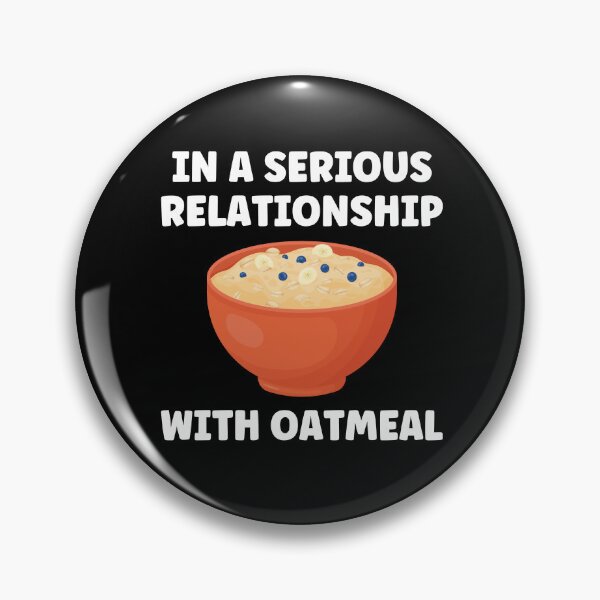 Item preview, In a Serious Relationship with Oatmeal Funny Oatmeal Lover designed and sold by BlueBerry-Pengu.