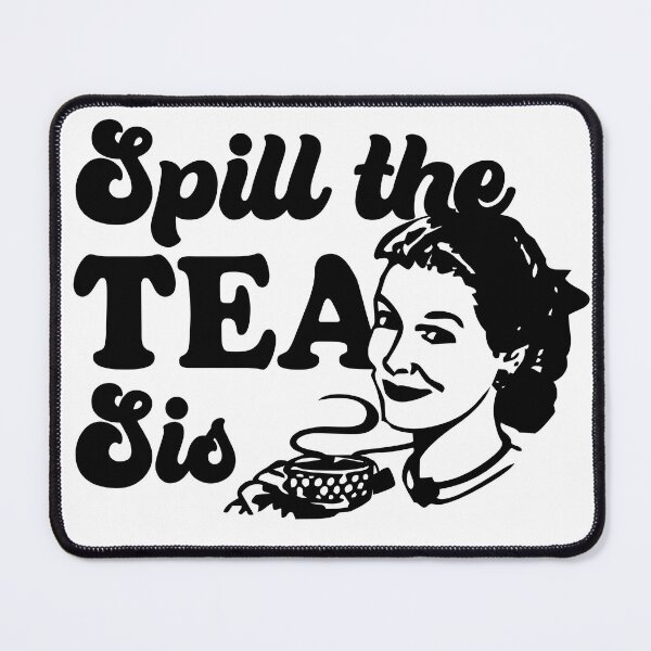 Item preview, Spill The Tea Sis designed and sold by madpursglove.
