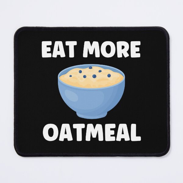 Item preview, Eat More Oatmeal Funny Oatmeal Lover designed and sold by BlueBerry-Pengu.