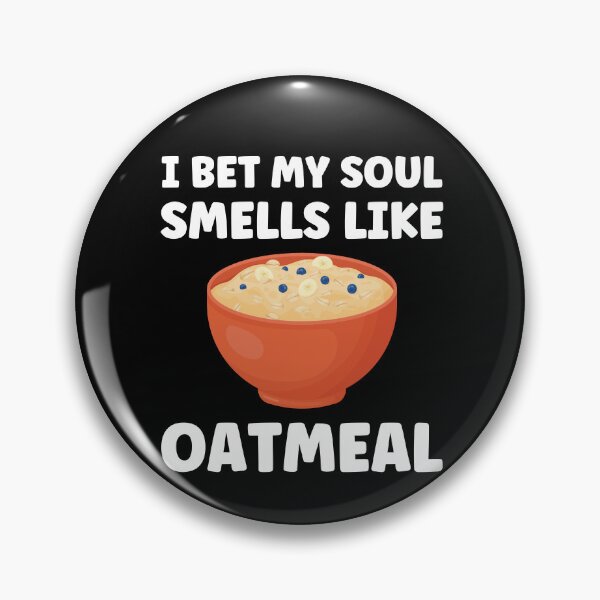 Item preview, I bet my soul smells like Oatmeal Funny Oatmeal Lover designed and sold by BlueBerry-Pengu.