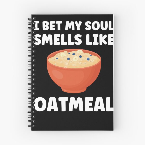 Item preview, I bet my soul smells like Oatmeal Funny Oatmeal Lover designed and sold by BlueBerry-Pengu.