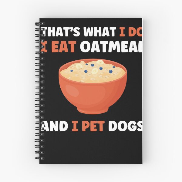 Item preview, That's What I Do I Eat Oatmeal and I Pet Dogs Oatmeal Lover designed and sold by BlueBerry-Pengu.
