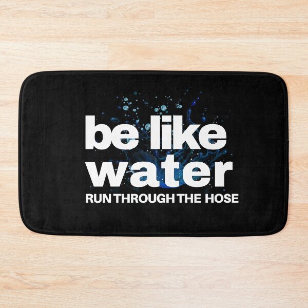 Item preview, Be Like Water Run Through The Hose designed and sold by TREEVIBES.