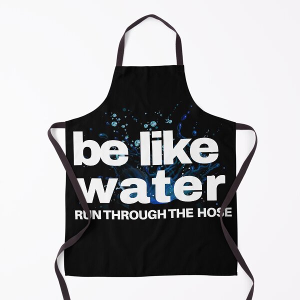 Item preview, Be Like Water Run Through The Hose designed and sold by TREEVIBES.