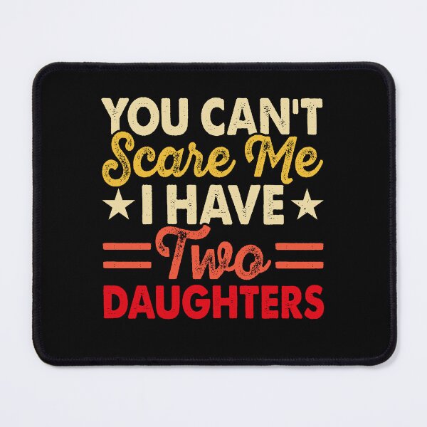 Item preview, You Can't Scave Me, I Have Two Daughters designed and sold by BanShopDG.