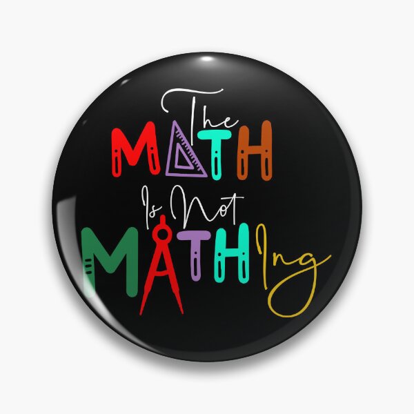 Item preview, The Math is Not Mathing" Funny Math Quote  designed and sold by LifeArt24.
