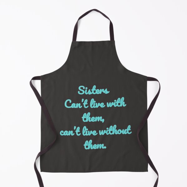 Item preview, Sisters: Can’t Live with Them, Can’t Live Without Them designed and sold by FirstLoveDadArt.