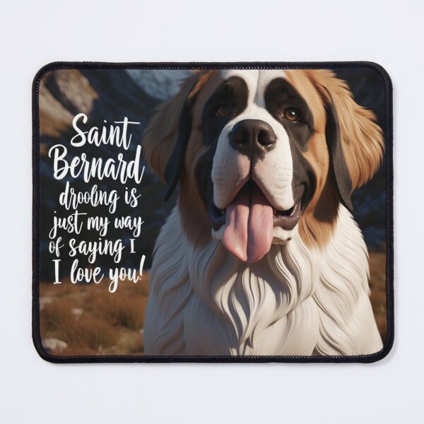 Item preview, Saint Bernard: Drooling is just my way of saying I love you designed and sold by HardCorps.