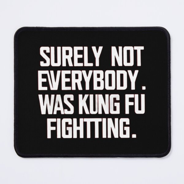 Item preview, Surely Not Everybody Was Kung Fu Fightting T-shirt/Hoody/Phone Case designed and sold by justforyou2024.