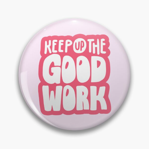 Item preview, Keep Up the Good Work Typography designed and sold by HELL0WBELLO.