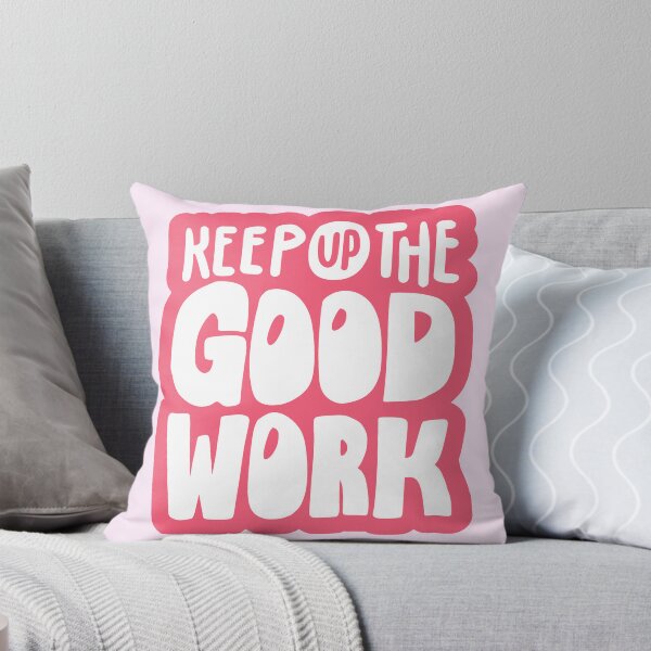 Item preview, Keep Up the Good Work Typography designed and sold by HELL0WBELLO.
