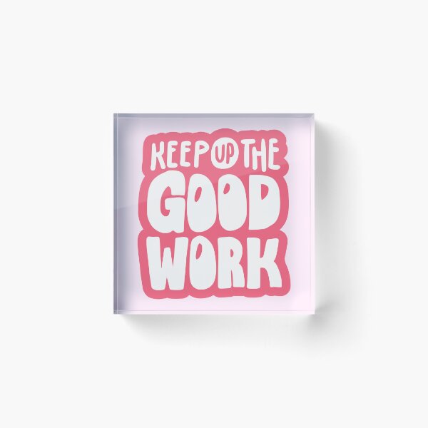 Item preview, Keep Up the Good Work Typography designed and sold by HELL0WBELLO.
