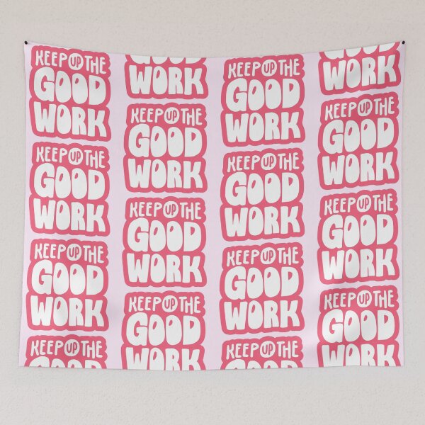 Item preview, Keep Up the Good Work Typography designed and sold by HELL0WBELLO.