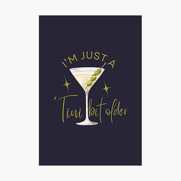 Item preview, Martini I'm Just A 'Tini Bit Older Drinking Birthday designed and sold by SunfullyYours.