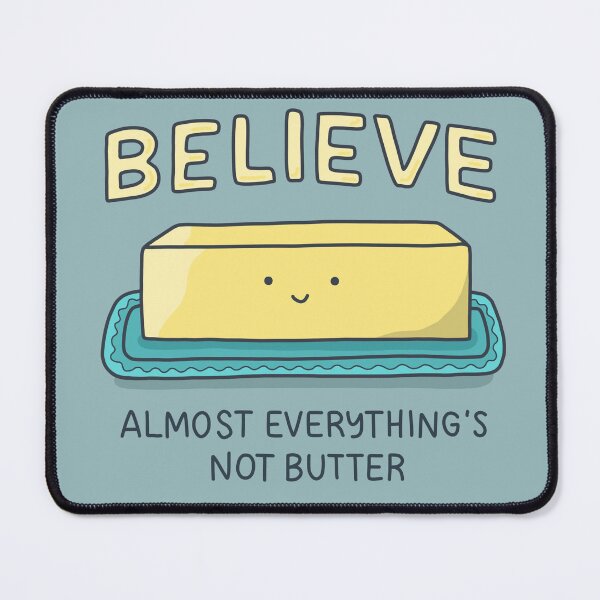 Item preview, Believe: Almost everything's not butter designed and sold by katienielandart.
