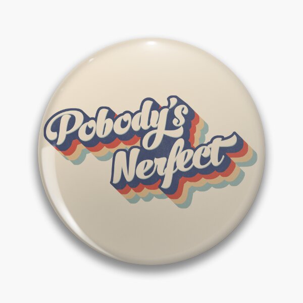 Item preview, Pobody's Nerfect designed and sold by DeepSpaceDesigns.