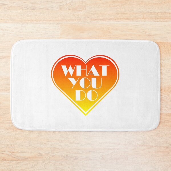 Item preview, LOVE WHAT YOU DO designed and sold by Doonjan.