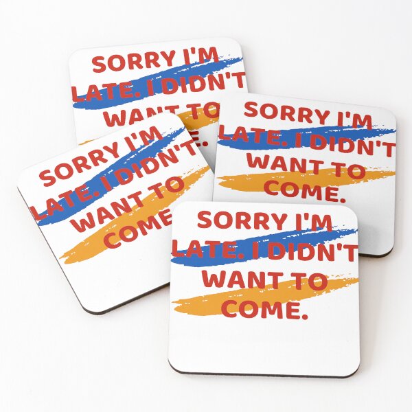 Item preview, Sorry I'm late. I didn't want to come.sticker tshirt designed and sold by Tycoonn.