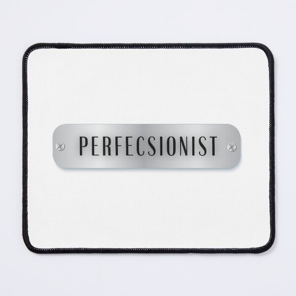 Item preview, PERFECSIONIST (MISSPELT) designed and sold by Doonjan.