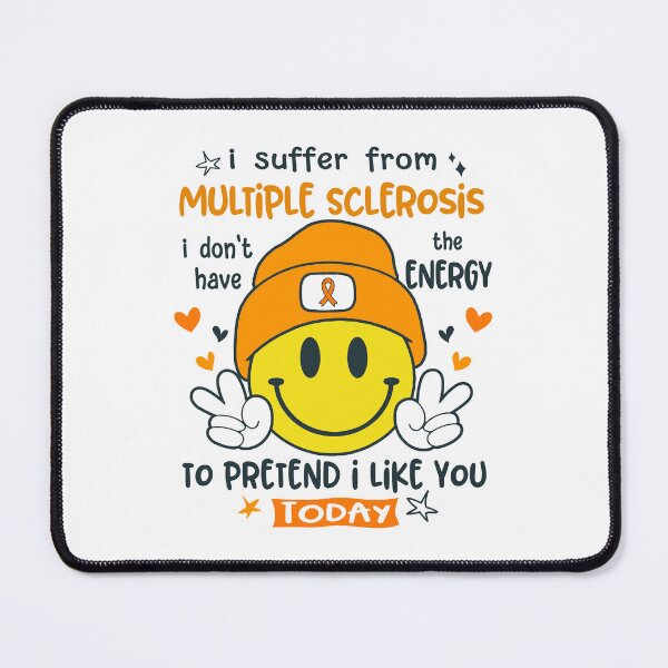 Item preview, I suffer from Multiple Sclerosis i do not have the ENERGY to pretend i like you TODAY designed and sold by KatMercerr.